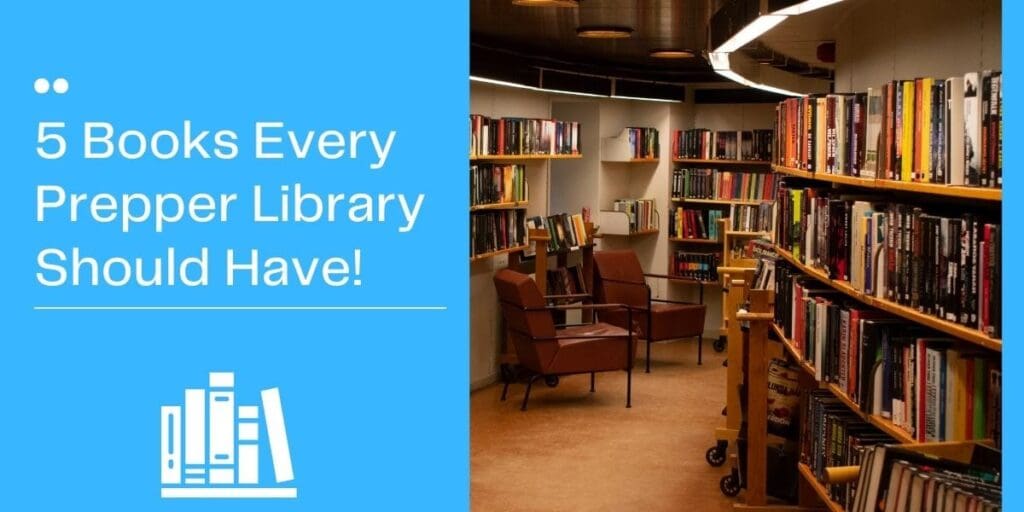 5 Books Every Prepper Library Should Have!