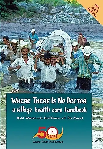 Where There Is No Doctor: A Village Health Care Handbook