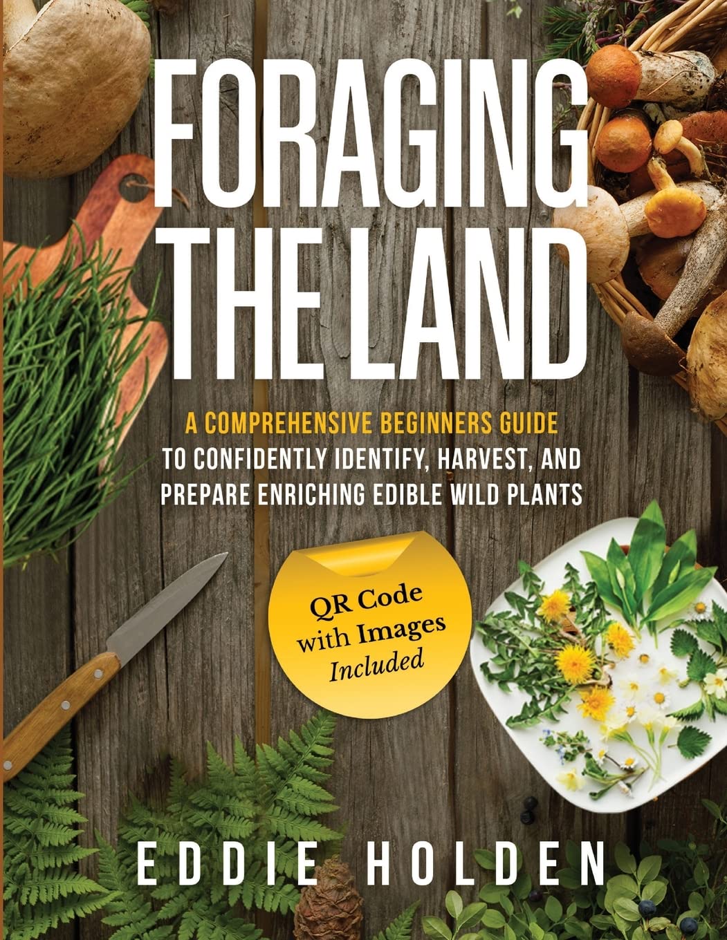 Foraging the Land: A Comprehensive Beginners Guide